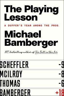 The Playing Lesson: A Duffer's Year Among the Pros - Michael Bamberger - cover