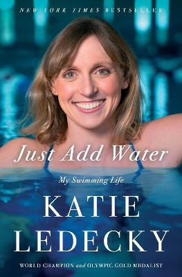 Just Add Water: My Swimming Life - Katie Ledecky - cover