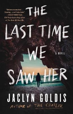 The Last Time We Saw Her: A Novel - Jaclyn Goldis - cover
