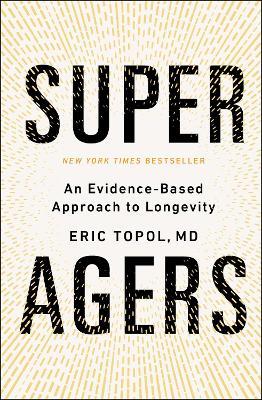 Super Agers: An Evidence-Based Approach to Longevity - Eric Topol - cover