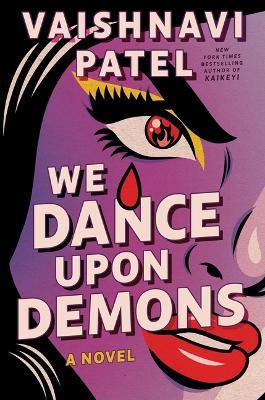 We Dance Upon Demons - Vaishnavi Patel - cover
