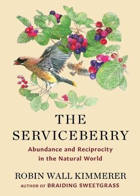 The Serviceberry: Abundance and Reciprocity in the Natural World - Robin Wall Kimmerer - cover