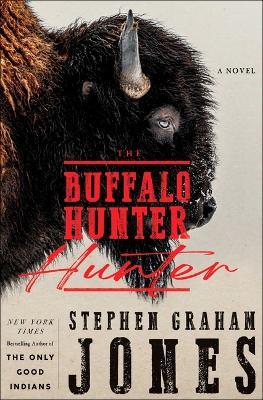 The Buffalo Hunter Hunter - Stephen Graham Jones - cover