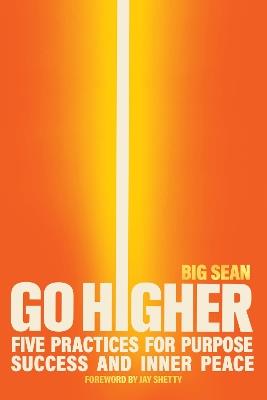 Go Higher: Five Practices for Purpose, Success, and Inner Peace - Big Sean - cover