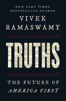 Truths: The Future of America First - Vivek Ramaswamy - cover