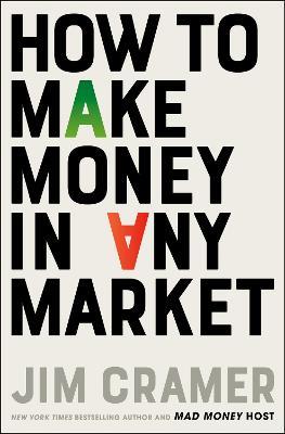 How to Make Money in Any Market - James J. Cramer - cover