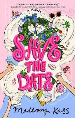 Save the Date: A Novel - Mallory Kass - cover