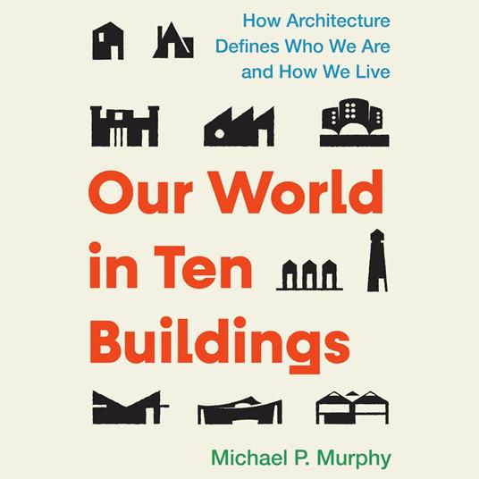 Our World in Ten Buildings