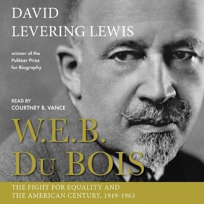 W.E.B. Du Bois: The Fight for Equality and the American Century, 1919-1963 - David Levering Lewis - cover