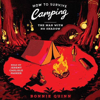 How to Survive Camping: The Man With No Shadow