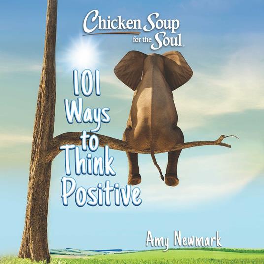Chicken Soup for the Soul: 101 Ways to Think Positive