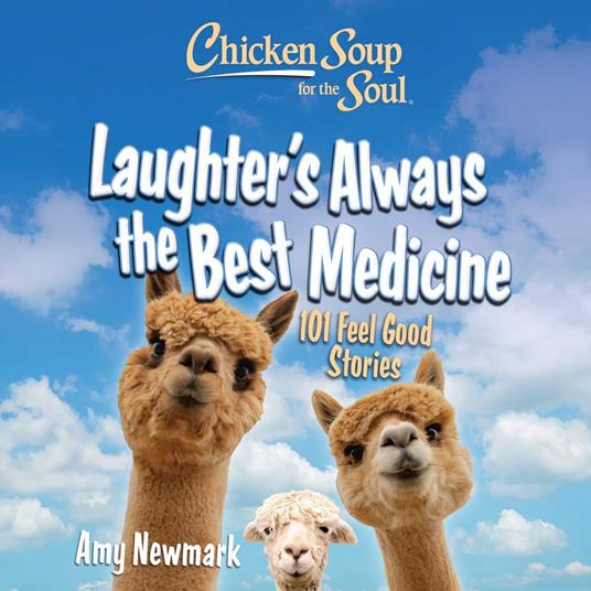 Chicken Soup for the Soul: Laughter's Always the Best Medicine