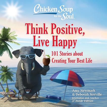 Chicken Soup for the Soul: Think Positive, Live Happy