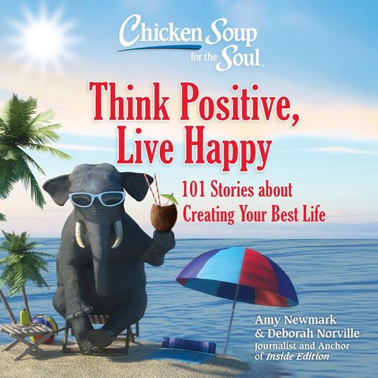 Chicken Soup for the Soul: Think Positive, Live Happy
