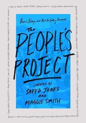 The People's Project: Poems, Essays, and Art for Looking Forward - Saeed Jones,Maggie Smith - cover