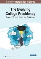 The Evolving College Presidency: Emerging Trends, Issues, and Challenges
