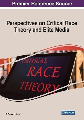 Perspectives on Critical Race Theory and Elite Media - E. Thomas Lehner - cover