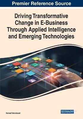 Driving Transformative Change in E-Business Through Applied Intelligence and Emerging Technologies - cover