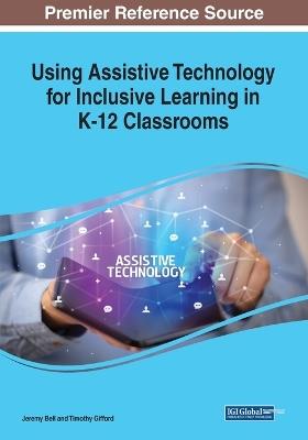 Using Assistive Technology for Inclusive Learning in K-12 Classrooms - cover