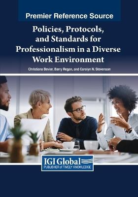 Policies, Protocols, and Standards for Professionalism in a Diverse Work Environment - Christiana Bevier,Barry Regan,Carolyn N. Stevenson - cover