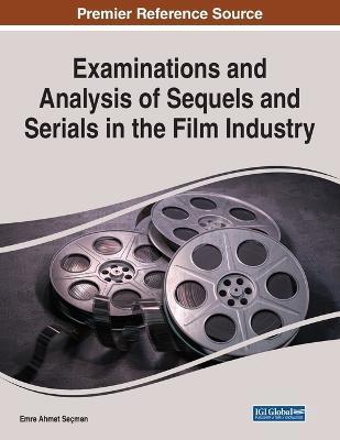 Examinations and Analysis of Sequels and Serials in the Film Industry - cover