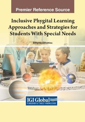 Inclusive Phygital Learning Approaches and Strategies for Students With Special Needs - cover