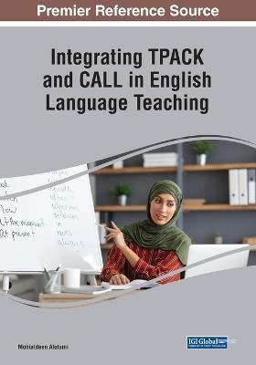 English Language Teacher Education, TPACK, and the Knowledge Base For CALL Integration Across the Arab World - cover