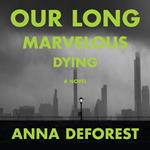Our Long Marvelous Dying