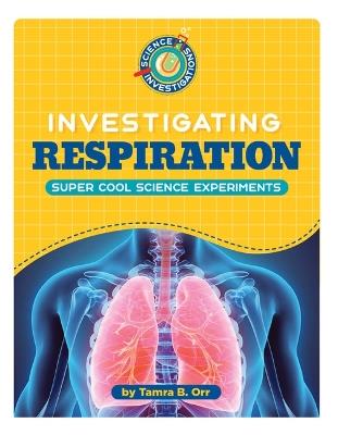 Investigating Respiration - Tamra B Orr - cover