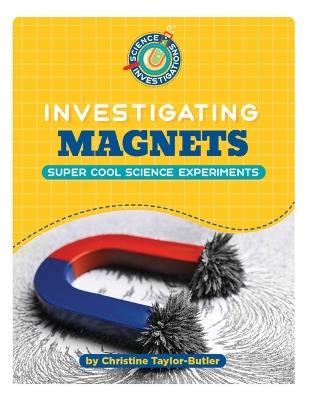 Investigating Magnets - Christine Taylor-Butler - cover