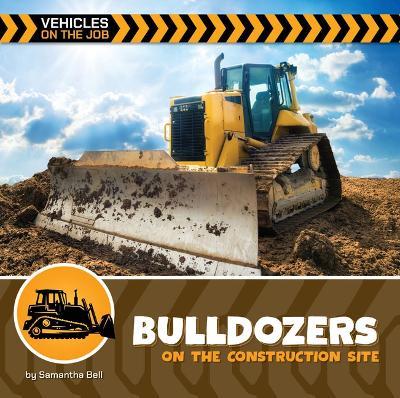 Bulldozers on the Construction Site - Samantha Bell - cover