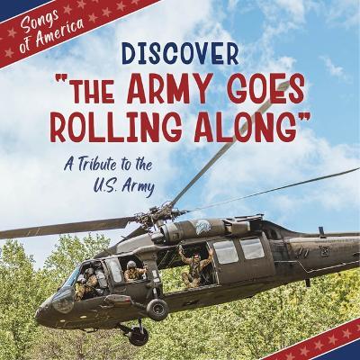Discover the Army Goes Rolling Along: A Tribute to the U.S. Army - Jamie Quinn - cover
