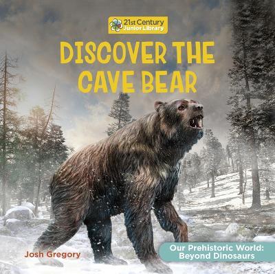 Discover the Cave Bear - Josh Gregory - cover