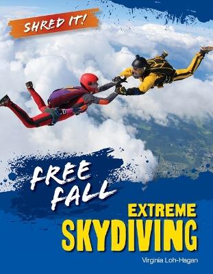 Free Fall: Extreme Skydiving - Virginia Loh-Hagan - cover