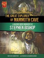 The Great Explorer of Mammoth Cave: A Graphic Novel Biography of Stephen Bishop