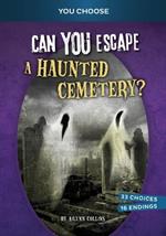 Can You Escape a Haunted Cemetery?: An Interactive Paranormal Adventure
