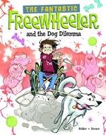 The Fantastic Freewheeler and the Dog Dilemma: A Graphic Novel