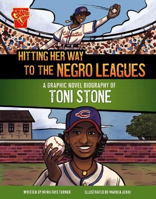 Hitting Her Way to the Negro Leagues: A Graphic Novel Biography of Toni Stone - Myra Faye Turner - cover