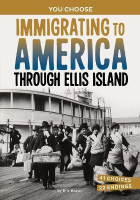 Immigrating to America Through Ellis Island: A History-Seeking Adventure - Eric Braun - cover
