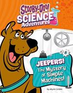 Jeepers! the Mystery of Simple Machines: A Scooby-Doo! Science Adventure