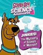 Jinkies! the Mystery of States of Matter: A Scooby-Doo! Science Adventure