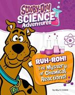 Ruh-Roh! the Mystery of Chemical Reactions!: A Scooby-Doo! Science Adventure