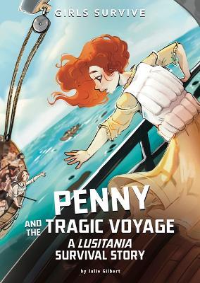 Penny and the Tragic Voyage: A Lusitania Survival Story - Julie Gilbert - cover