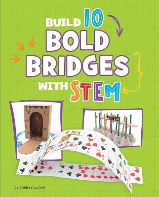 Build 10 Bold Bridges with Stem - Chelsey Luciow - cover