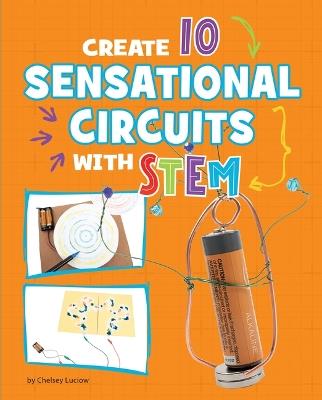 Create 10 Sensational Circuits with Stem - Chelsey Luciow - cover