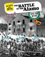 The Battle of the Alamo: Spot the Myths