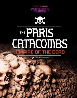 Paris Catacombs, Empire of the Dead - Scott Sonneborn - cover