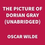 The Picture of Dorian Gray (UNABRIDGED)