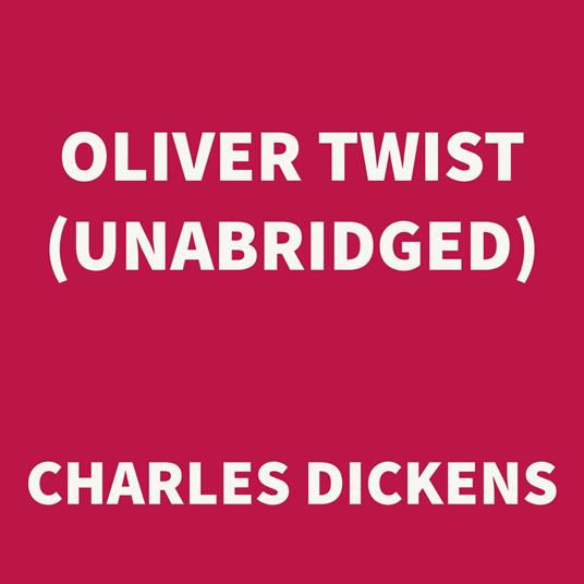 Oliver Twist (UNABRIDGED)