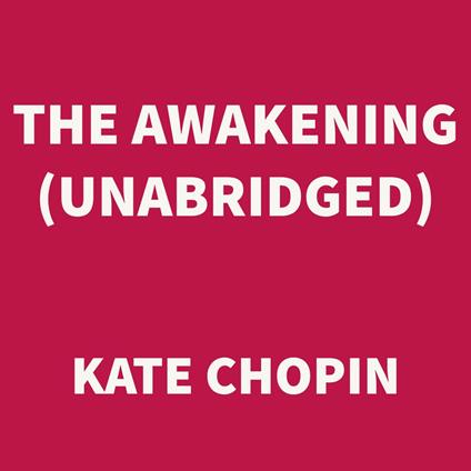The Awakening (UNABRIDGED)